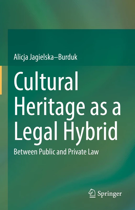 Cultural Heritage as a Legal Hybrid: Between Public and Private Law