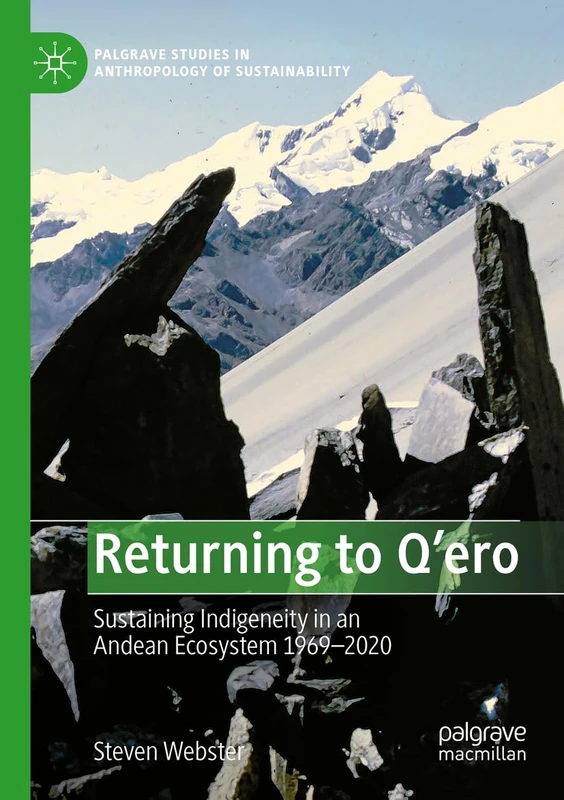 Returning to Q'ero: Sustaining Indigeneity in an Andean Ecosystem 1969-2020 (Palgrave Studies in Anthropology of Sustainability) - Image 1