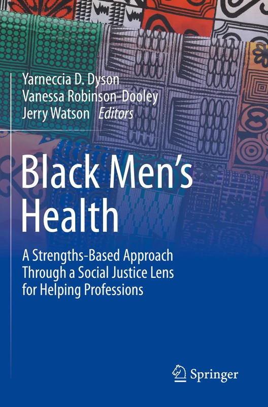 Black Men’s Health: A Strengths-Based Approach Through a Social Justice Lens for Helping Professions