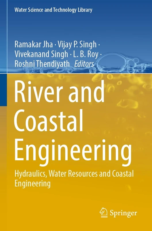 River and Coastal Engineering: Hydraulics, Water Resources and Coastal Engineering: 117 (Water Science and Technology Library, 117)