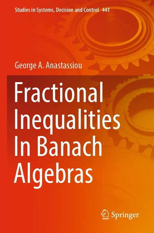 Fractional Inequalities In Banach Algebras: 441 (Studies in Systems, Decision and Control, 441)