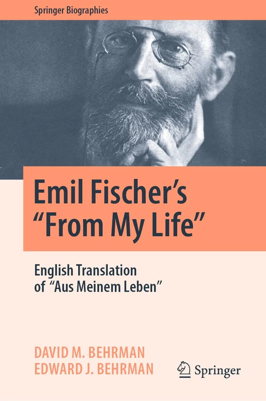 Emil Fischer’s ‘’From My Life’’: English Translation of ‘’Aus Meinem Leben’’ (Springer Biographies) - Image 1