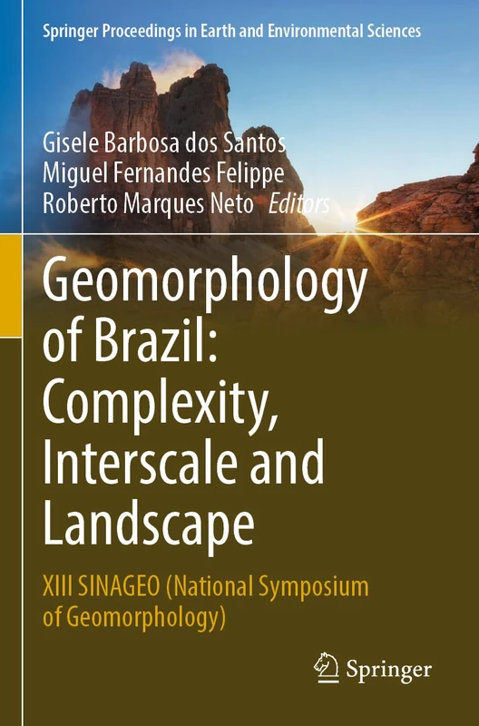 Geomorphology of Brazil: Complexity, Interscale and Landscape: XIII SINAGEO (National Symposium of Geomorphology) (Springer Proceedings in Earth and Environmental Sciences)