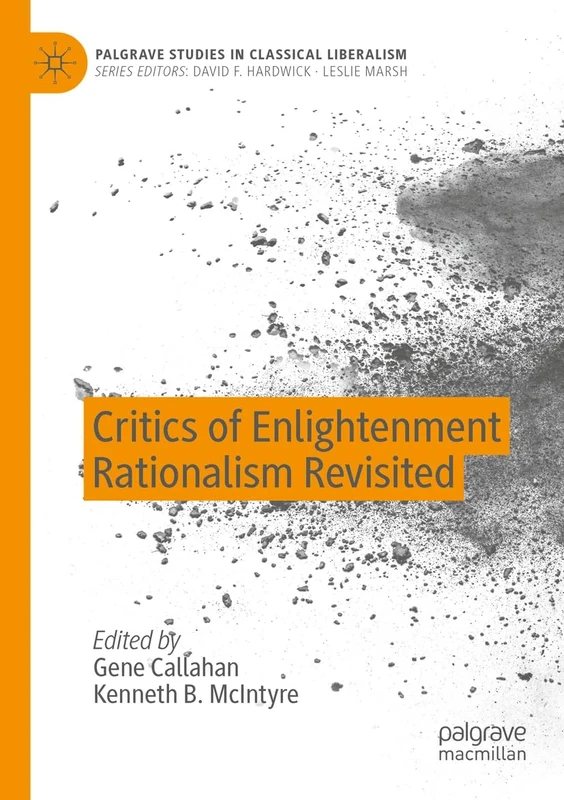 Critics of Enlightenment Rationalism Revisited (Palgrave Studies in Classical Liberalism)