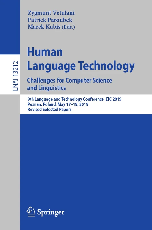 Human Language Technology. Challenges for Computer Science and Linguistics: 9th Language and Technology Conference, LTC 2019, Poznan, Poland, May ... (Lecture Notes in Computer Science, 13212)