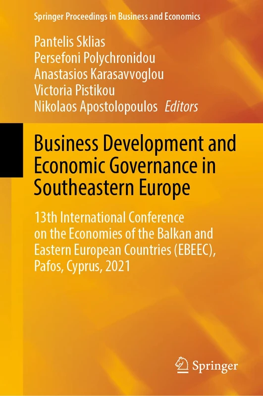 Business Development and Economic Governance in Southeastern Europe: 13th International Conference on the Economies of the Balkan and Eastern European ... Proceedings in Business and Economics)