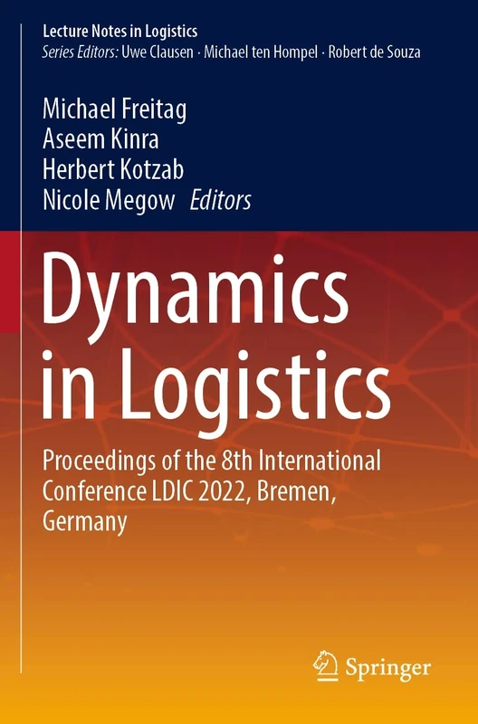 Dynamics in Logistics: Proceedings of the 8th International Conference LDIC 2022, Bremen, Germany (Lecture Notes in Logistics)