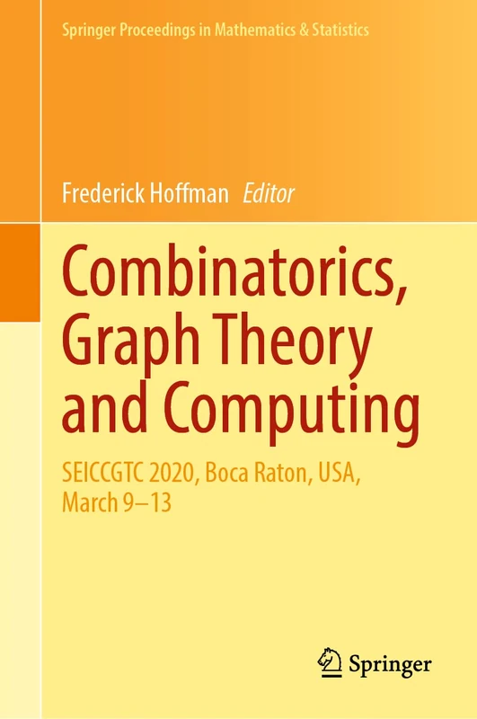Combinatorics, Graph Theory and Computing: SEICCGTC 2020, Boca Raton, USA, March 9–13: 388 (Springer Proceedings in Mathematics & Statistics, 388)