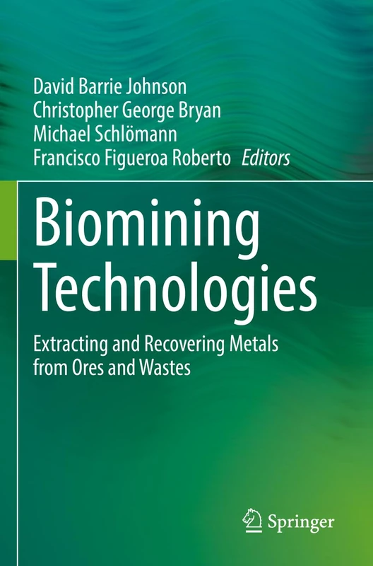 Springer - Biomining Technologies: Extracting Metals from Ores