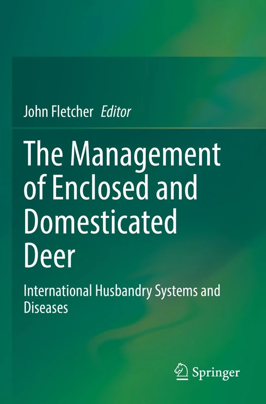 The Management of Enclosed and Domesticated Deer: International Husbandry Systems and Diseases