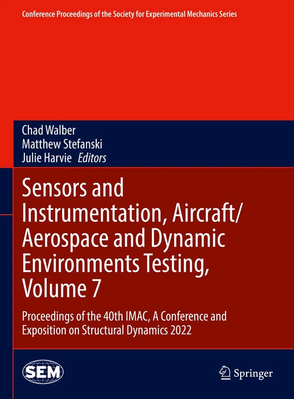 Sensors and Instrumentation, Aircraft/Aerospace and Dynamic Environments Testing, Volume 7: Proceedings of the 40th IMAC, A Conference and Exposition ... Society for Experimental Mechanics Series)