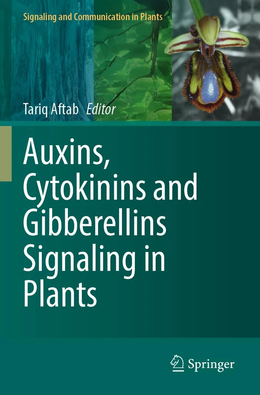 Auxins, Cytokinins and Gibberellins Signaling in Plants (Signaling and Communication in Plants)