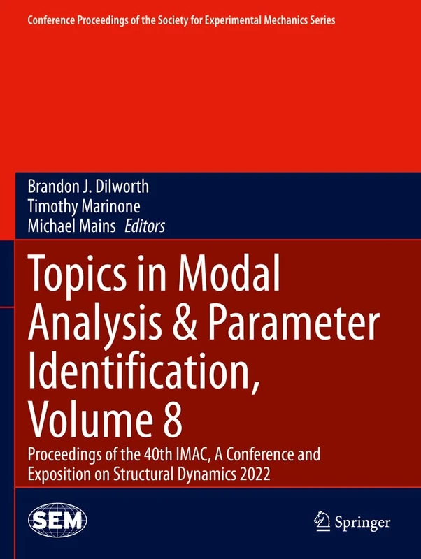 Topics in Modal Analysis & Parameter Identification, Volume 8: Proceedings of the 40th IMAC, A Conference and Exposition on Structural Dynamics 2022 ... Society for Experimental Mechanics Series)