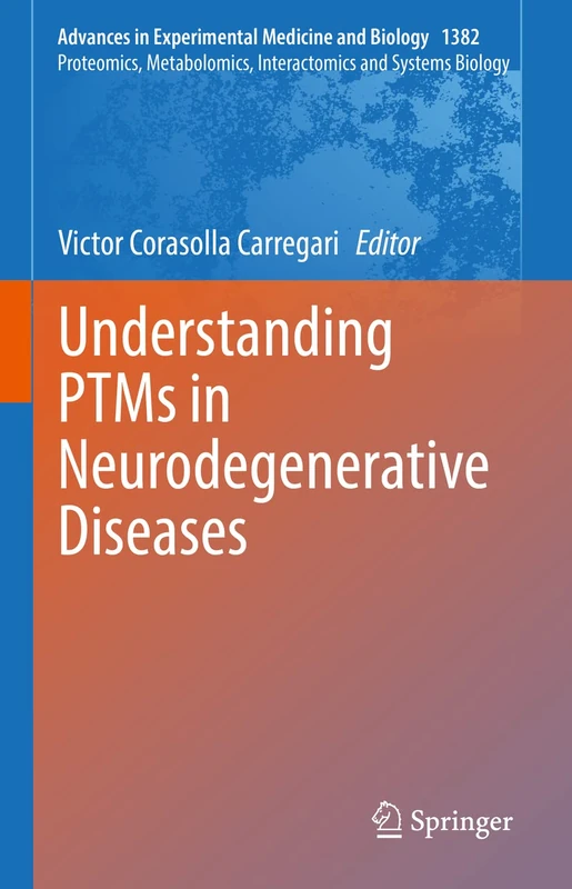 Understanding PTMs in Neurodegenerative Diseases: 1382 (Advances in Experimental Medicine and Biology, 1382)