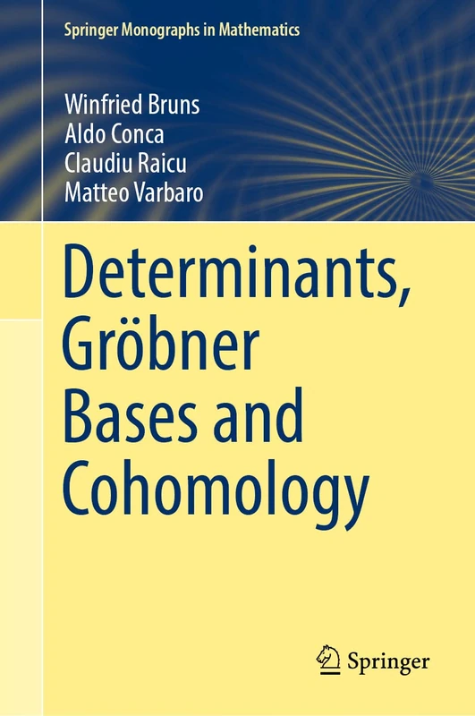 Determinants, Gröbner Bases and Cohomology (Springer Monographs in Mathematics)