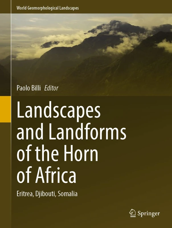 Landscapes and Landforms of the Horn of Africa: Eritrea, Djibouti, Somalia (World Geomorphological Landscapes)