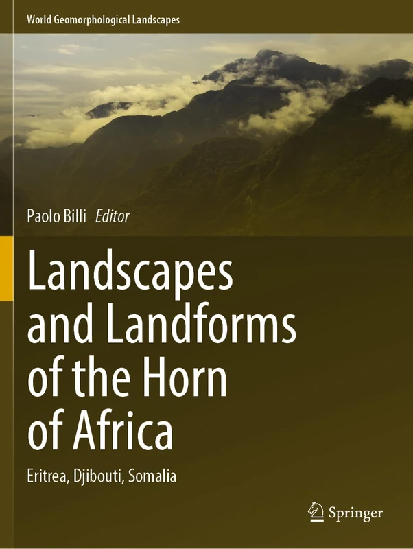 Landscapes and Landforms of the Horn of Africa: Eritrea, Djibouti, Somalia (World Geomorphological Landscapes)