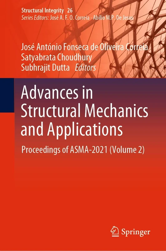 Advances in Structural Mechanics and Applications: Proceedings of ASMA-2021 (Volume 2): 26 (Structural Integrity, 26)
