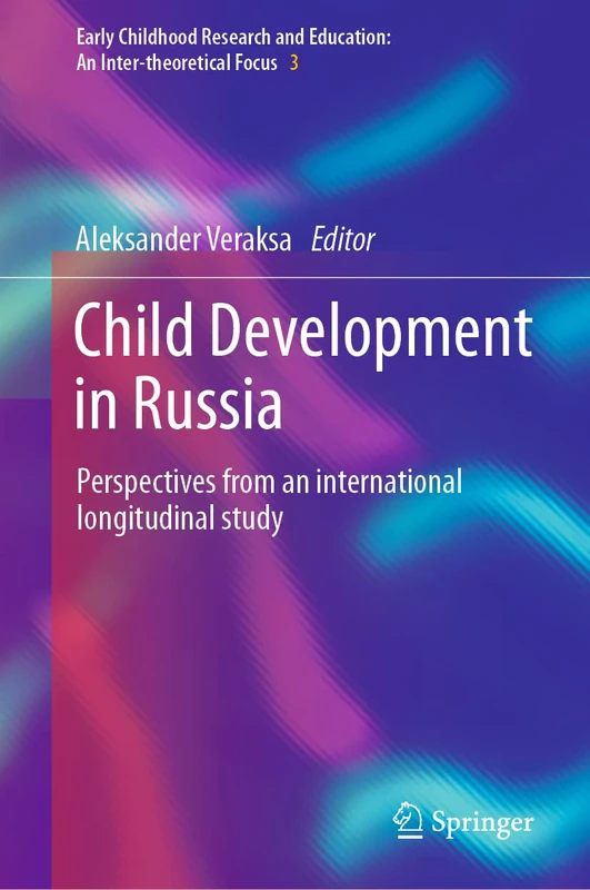 Child Development in Russia: Perspectives from an international longitudinal study: 3 (Early Childhood Research and Education: An Inter-theoretical Focus, 3)