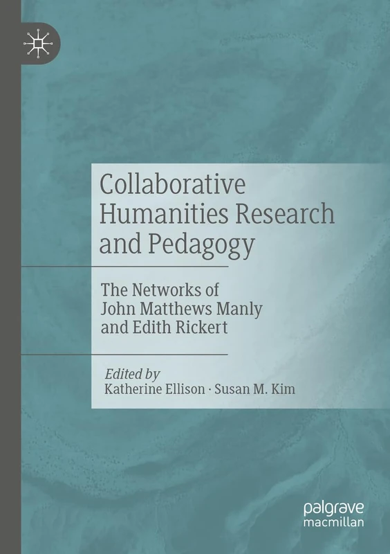 Collaborative Humanities Research and Pedagogy: The Networks of John Matthews Manly and Edith Rickert - Image 1