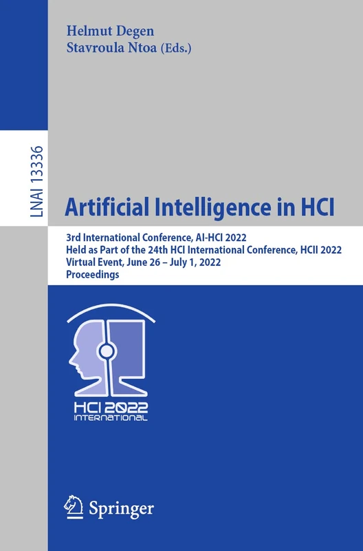 Artificial Intelligence in HCI: 3rd International Conference, AI-HCI 2022, Held as Part of the 24th HCI International Conference, HCII 2022, Virtual ... (Lecture Notes in Computer Science, 13336)