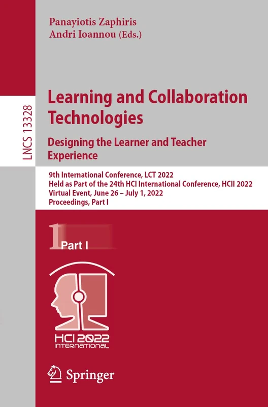 Learning and Collaboration Technologies. Designing the Learner and Teacher Experience: 9th International Conference, LCT 2022, Held as Part of the ... (Lecture Notes in Computer Science, 13328)