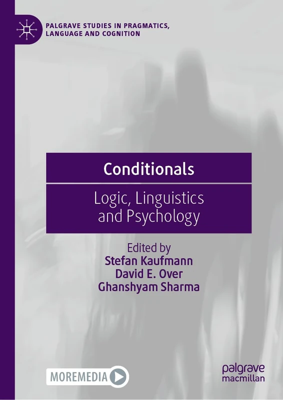 Conditionals: Logic, Linguistics and Psychology (Palgrave Studies in Pragmatics, Language and Cognition)