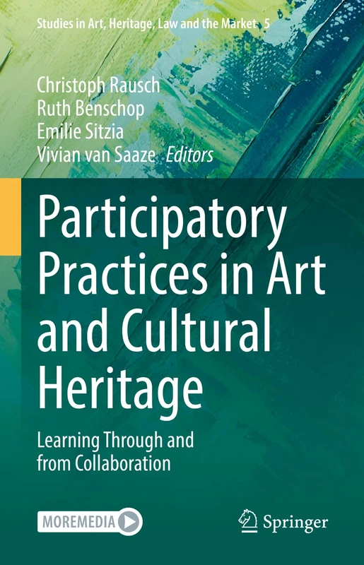 Participatory Practices in Art and Cultural Heritage: Learning Through and from Collaboration: 5 (Studies in Art, Heritage, Law and the Market, 5)