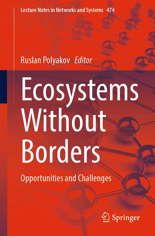 Ecosystems Without Borders: Opportunities and Challenges: 474 (Lecture Notes in Networks and Systems, 474)