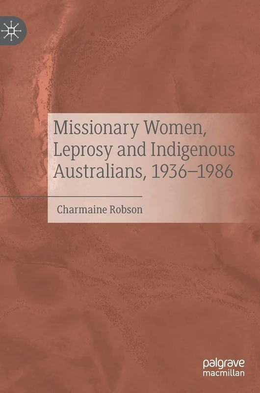 Missionary Women, Leprosy and Indigenous Australians, 1936–1986