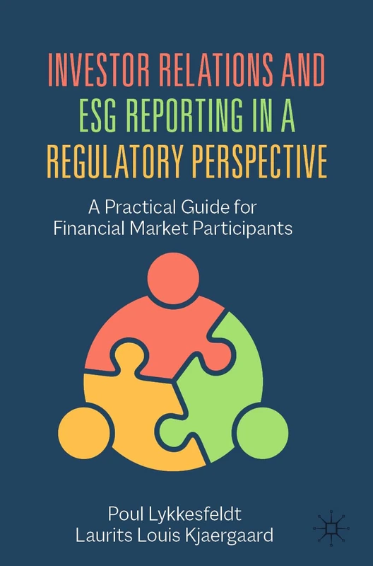 Investor Relations and ESG Reporting in a Regulatory Perspective: A Practical Guide for Financial Market Participants
