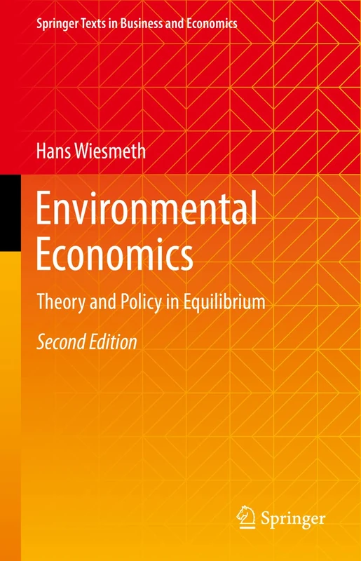 Environmental Economics: Theory and Policy in Equilibrium (Springer Texts in Business and Economics)