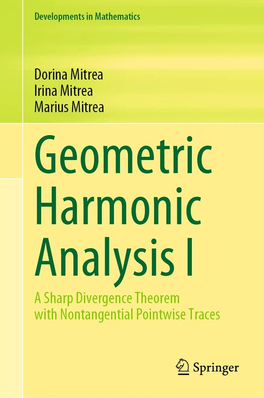Geometric Harmonic Analysis I: A Sharp Divergence Theorem with Nontangential Pointwise Traces: 72 (Developments in Mathematics, 72)