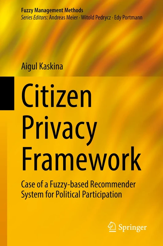 Citizen Privacy Framework: Case of a Fuzzy-based Recommender System for Political Participation (Fuzzy Management Methods)