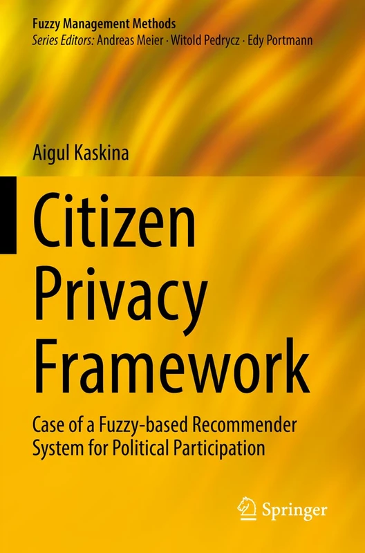 Citizen Privacy Framework: Case of a Fuzzy-based Recommender System for Political Participation (Fuzzy Management Methods)