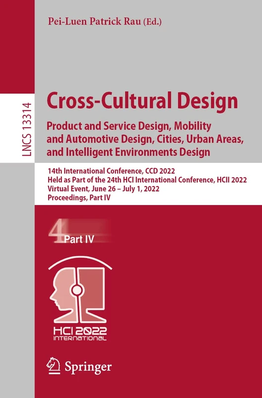 Cross-Cultural Design. Product and Service Design, Mobility and Automotive Design, Cities, Urban Areas, and Intelligent Environments Design: 14th ... (Lecture Notes in Computer Science, 13314)