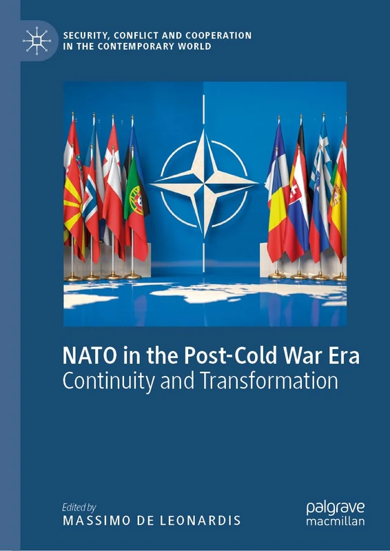 NATO in the Post-Cold War Era: Continuity and Transformation (Security, Conflict and Cooperation in the Contemporary World)