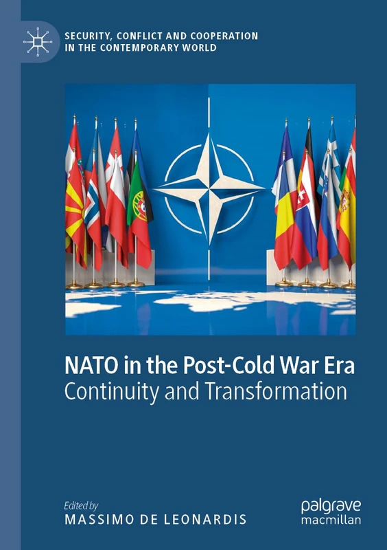 NATO in the Post-Cold War Era: Continuity and Transformation (Security, Conflict and Cooperation in the Contemporary World)