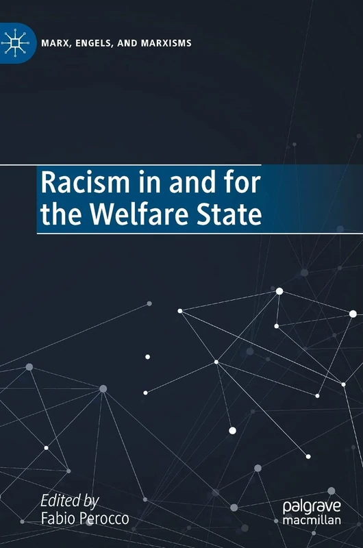 Racism in and for the Welfare State (Marx, Engels, and Marxisms)