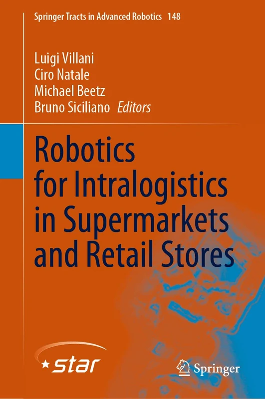 Robotics for Intralogistics in Supermarkets and Retail Stores: 148 (Springer Tracts in Advanced Robotics, 148)