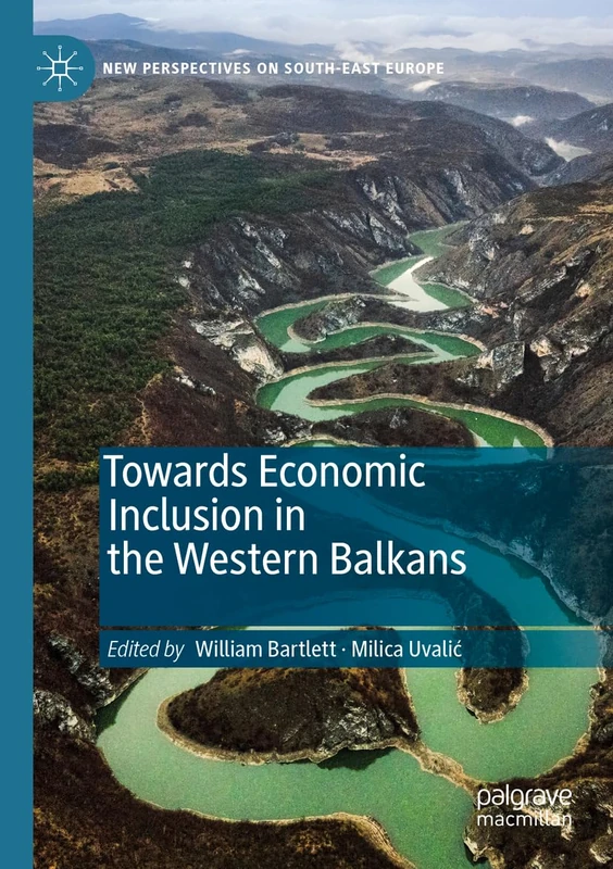 Towards Economic Inclusion in the Western Balkans (New Perspectives on South-East Europe)
