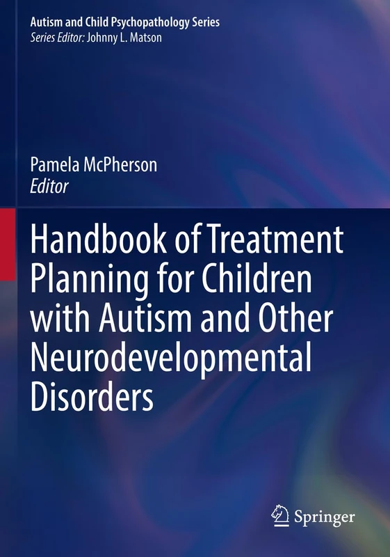 Handbook of Treatment Planning for Children with Autism and Other Neurodevelopmental Disorders (Autism and Child Psychopathology Series)