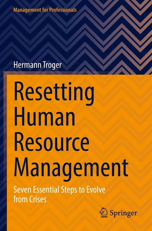 Resetting Human Resource Management: Seven Essential Steps to Evolve from Crises (Management for Professionals)