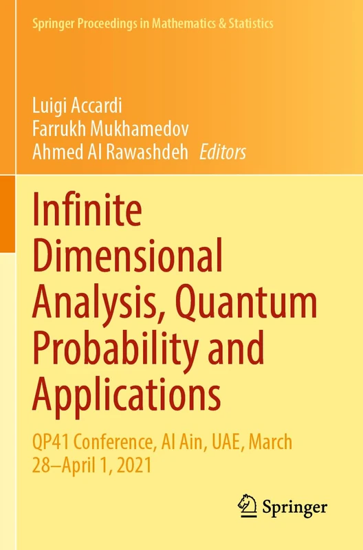 Infinite Dimensional Analysis, Quantum Probability and Applications: QP41 Conference, Al Ain, UAE, March 28–April 1, 2021: 390 (Springer Proceedings in Mathematics & Statistics, 390)
