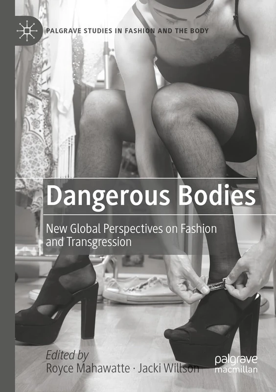 Dangerous Bodies: New Global Perspectives on Fashion and Transgression (Palgrave Studies in Fashion and the Body) - Image 1
