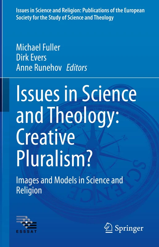 Issues in Science and Theology: Creative Pluralism?: Images and Models in Science and Religion: 6 (Issues in Science and Religion: Publications of the ... for the Study of Science and Theology, 6)