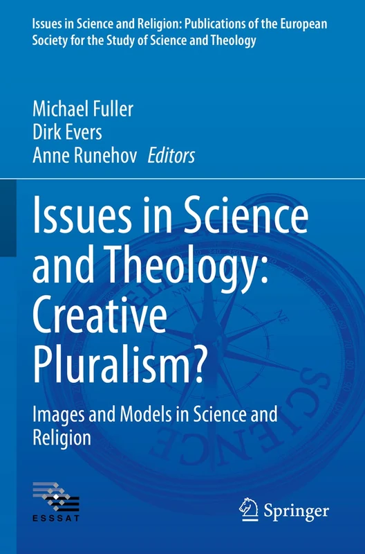 Issues in Science and Theology: Creative Pluralism?: Images and Models in Science and Religion: 6 (Issues in Science and Religion: Publications of the ... for the Study of Science and Theology, 6)
