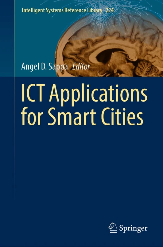 ICT Applications for Smart Cities: 224 (Intelligent Systems Reference Library, 224)
