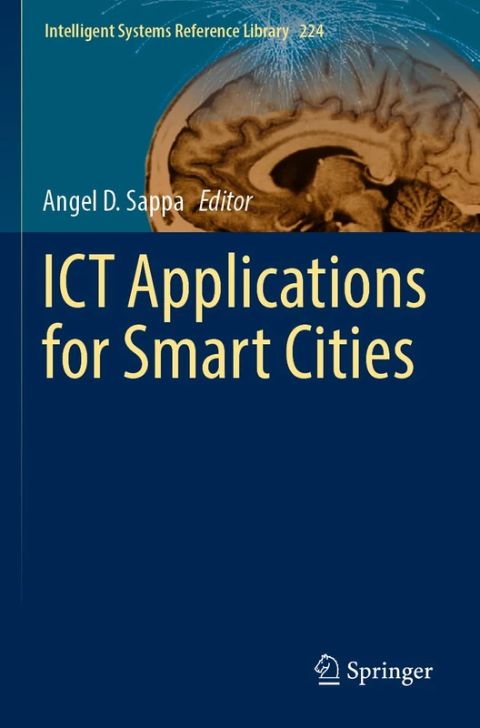 ICT Applications for Smart Cities: 224 (Intelligent Systems Reference Library, 224)