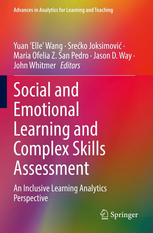 Social and Emotional Learning and Complex Skills Assessment: An Inclusive Learning Analytics Perspective (Advances in Analytics for Learning and Teaching)